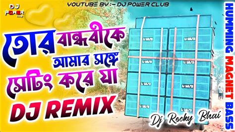 Tor Bandhobi Ke Setting Korai Ja Dj Remix Humming Magnet Bass Dj