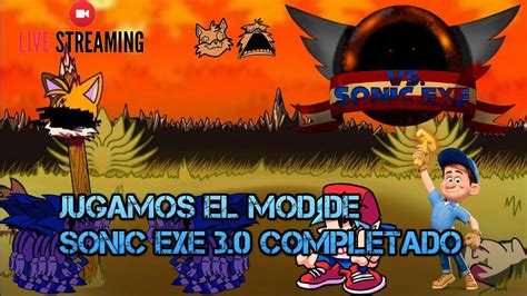 Jugamos El Mod De Sonic Exe 3 0 Al Fin Terminado Y En Directo D Aver