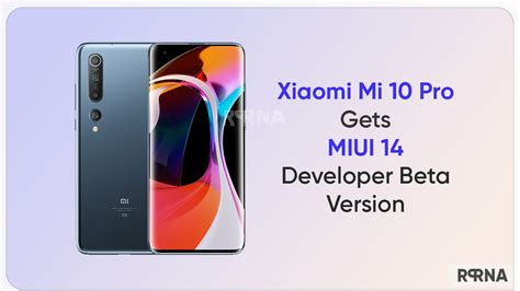 Wow Xiaomi Mi 10 Pro Getting MIUI 14 Developer Beta Update RPRNA