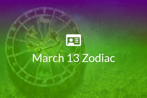 March 13 Zodiac Sign Full Horoscope And Personality