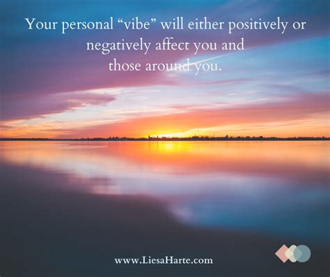 Your Personal “vibe” Will Either Positively Or Negatively Affect You