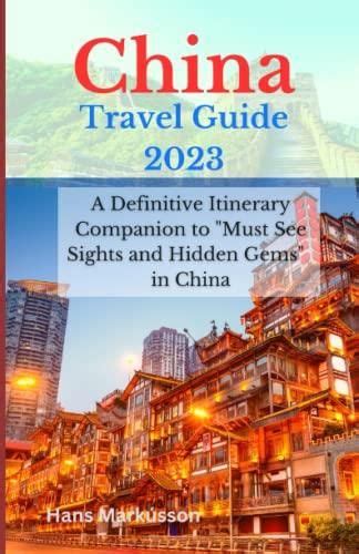 China Travel Guide A Definitive Itinerary Companion To Must See