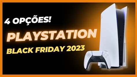 Black Friday Melhores Op Es De Playstation Na Black Friday