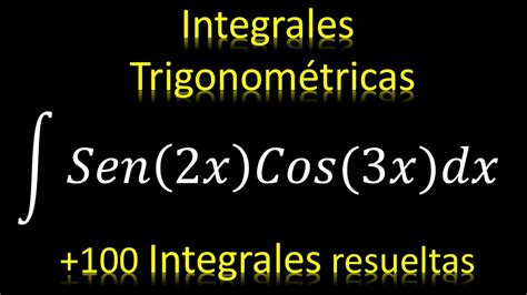 Integral Trigonométrica ejemplo 14 integral de Sen 2x Cos 3x dx YouTube