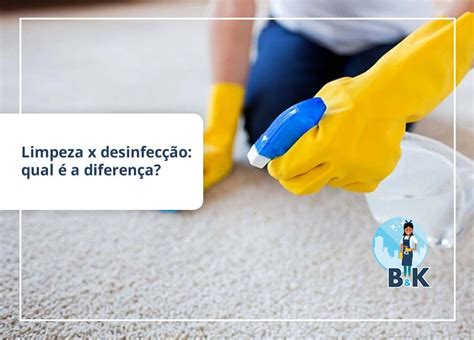 Limpeza x desinfecção qual é a diferença bkclean