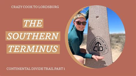 Continental Divide Trail Thru Hike Part 1 The Southern Terminus YouTube