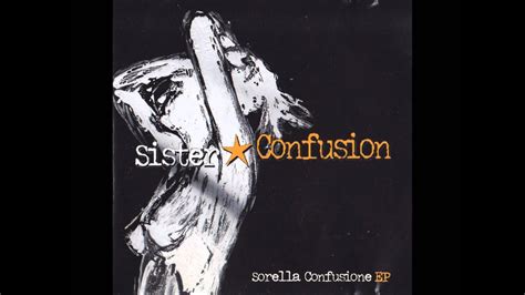 Sister Confusion Che C è Youtube