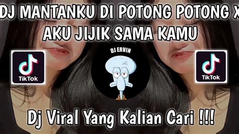 DJ MANTANKU DI POTONG POTONG X AKU JIJIK SAMA KAMU VIRAL TIK TOK