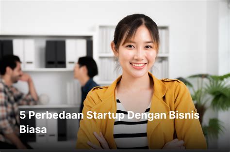 5 Perbedaan Startup Dengan Bisnis Biasa Tirta News