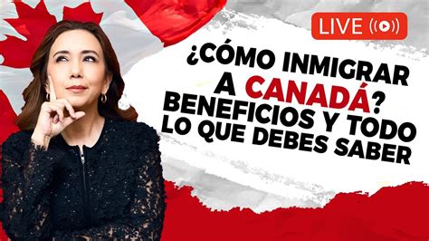 Cómo inmigrar a Canadá Cómo obtener una residencia Inmigrando