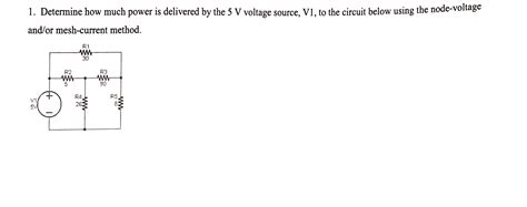 Solved 1 Determine How Much Power Is Delivered By The 5 V Chegg