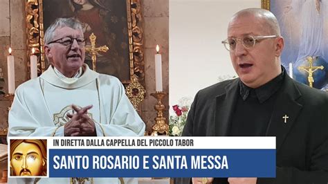 Terzo Santo Rosario Guidato Da Don Minutella E Santa Messa Celebrata Da