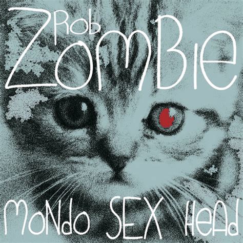 Rob Zombie Mondo Sex Head EP Lyrics And Songs Deezer