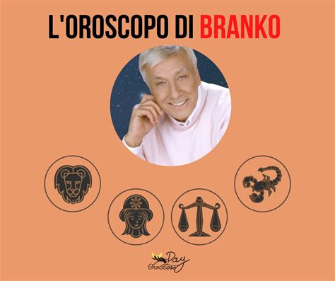 Oroscopo Branko 16 Giugno Leone Vergine Bilancia Scorpione