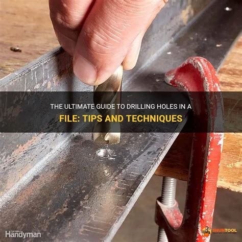 The Ultimate Guide To Drilling Holes In A File Tips And Techniques