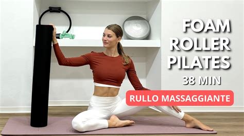 Pilates Con Il Rullo Massaggiante Lezione Total Body Massaggio