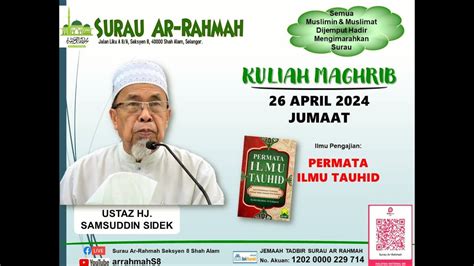 Live Arrahmahs Kuliah Maghrib Ust Hj Samsuddin Sidek April