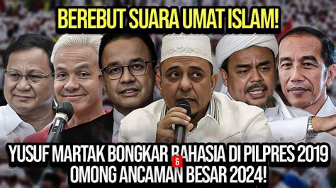 Berebut Suara Umat Islam Yusuf Martak Bongkar Rahasia Di Pilpres