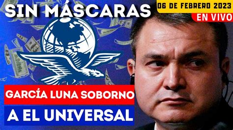 SinMáscaras García Luna soborno a Él Universal su defensa trata de