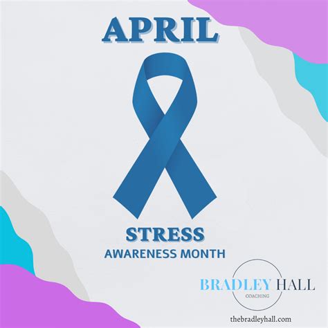 April Is National Stress Awareness Month Bradley Hall