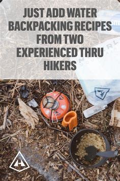 Just Add Water Backpacking Recipes Hiking Food Backpacking Food