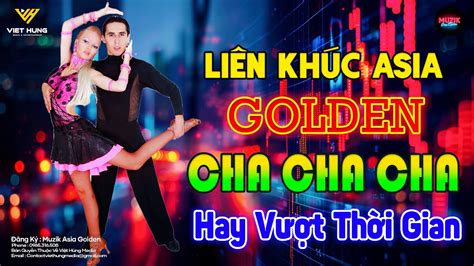 LK Asia Golden Cha Cha Cha Hay Vượt Thời Gian Hoà Tấu Cha Cha Cha