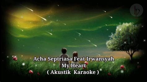 Acha Septriasa Ft Irwansyah My Heart Akustik Karaoke YouTube