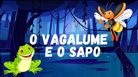 O Vagalume E O Sapo Historinha Infantil Youtube