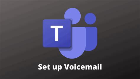 How To Set Up Voicemail In Microsoft Teams