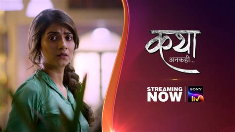 Kathaa Ankahee Streaming On Sony LIV Adnan Khan Aditi Sharma