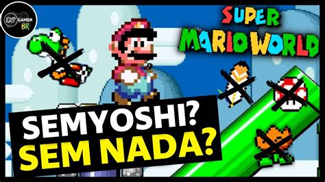 ZERAR O MARIO WORLD SEM POWER UPS World 1 Yoshis Island INÍCIO