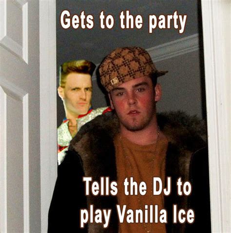 Tell The Dj To Play Vanilla Ice Scumbag Steve Know Your Meme