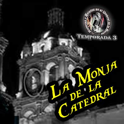 La Escalofriante Leyenda De La Monja De La Catedral Leyenda Mexicana