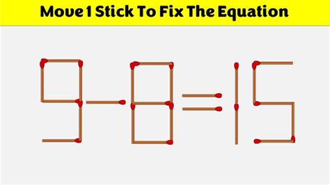 Move 1 Stick To Fix The Equation 9 8 15 Matchstick Puzzles YouTube