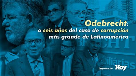 Odebrecht A Seis Años Del Caso De Corrupción Más Grande De Latinoamérica