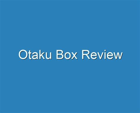 20+ Best Otaku Box Review 2023 - Reviews