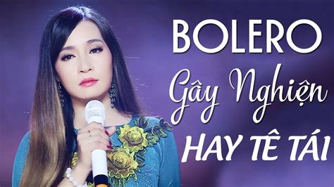 BOLERO Chọn Lọc Hay Tê Tái LK Nhạc Vàng Bolero Gây Nghiện 2017 YouTube