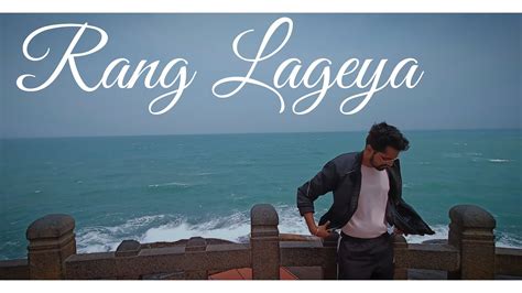 Rang Lageya By Devanshu Mohit Chauhan Youtube