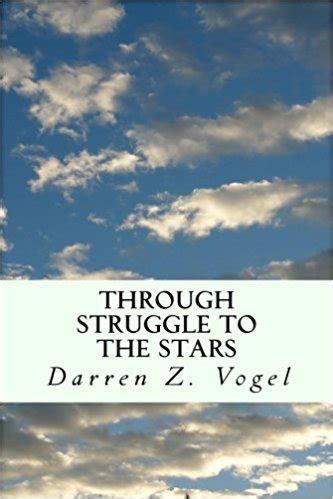 Through Struggle To The Stars A Story Of An Earned Freedom By Darren Z