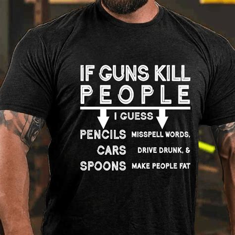 Maturelion If Guns Kill I Guess Pencils Misspell Words Cars Drive Drunk