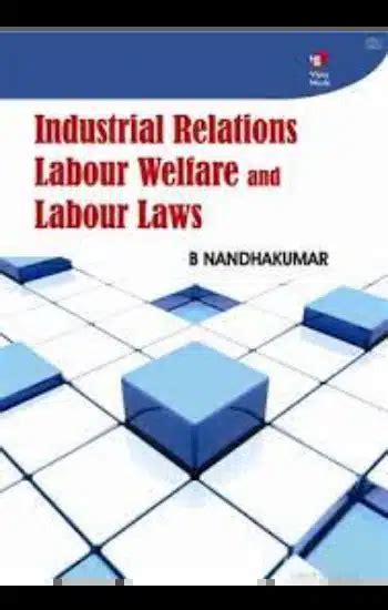 Industrial Relations Labour Welfare And Labour Laws Padhega India