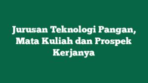 Jurusan Teknologi Pangan Mata Kuliah Dan Prospek Kerjanya 419