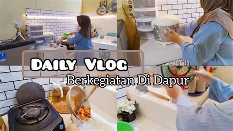 Daily Vlog Berkegiatan Di Dapur Masak Dan Beberes YouTube