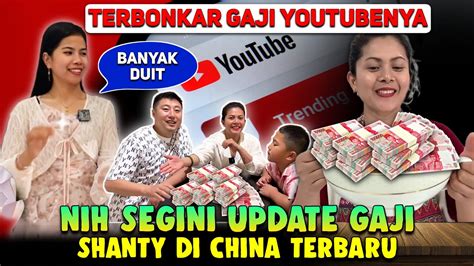 Update Gaji SHANTY DI CHINA Dari YouTube Terbaru Fantastis Gaji Tembus