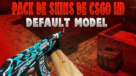 Novo Pack De Skin De Csgo Para Cs Default Model Youtube