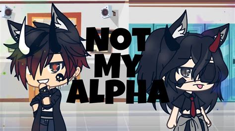 Not My Alpha Gacha Life GLS Episode 1 YouTube