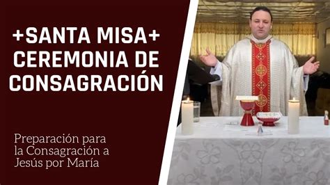 Santa Misa de Consagración Consagración a Jesús por María en 33 días