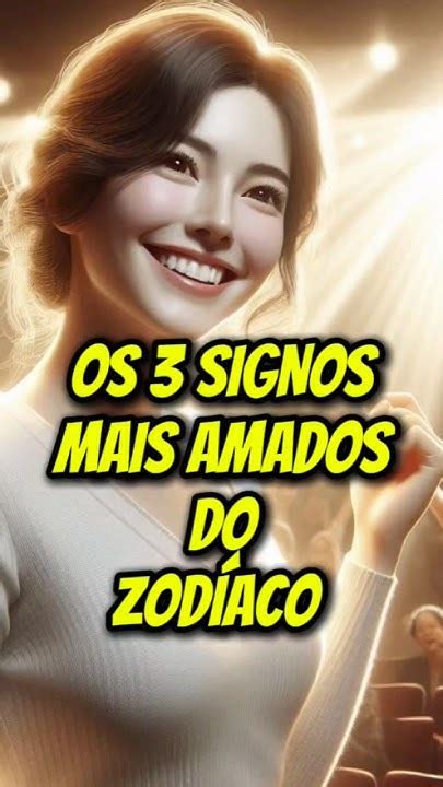 Os 3 Signos Mais Amados Do ZodÍaco Signos Shorts Zodiaco Horoscopo