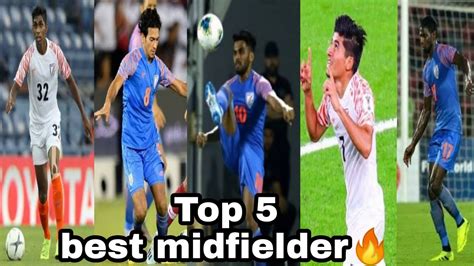 Top Best Indian Midfielders Best Midfielders Of Indian Football B