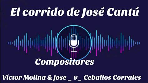 El Corrido De José Cantú Autor Víctor Molina And Jose V Ceballos